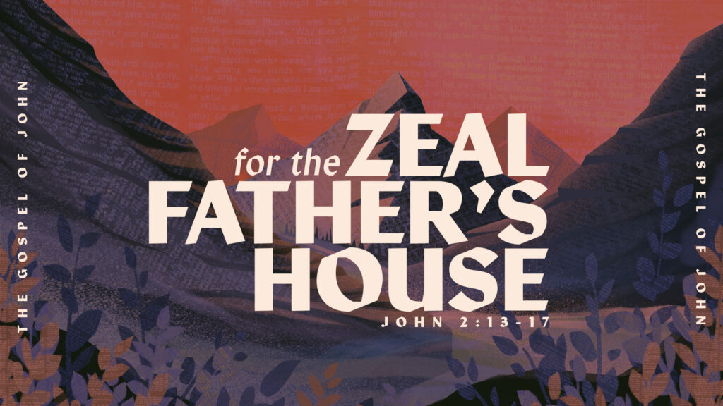Zeal for the Father’s House