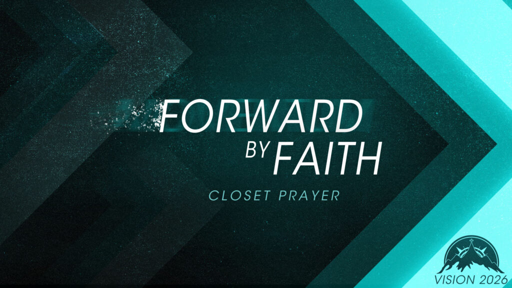 Forward by Faith, Closet Prayer