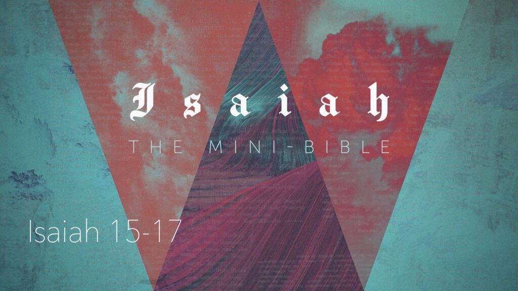 Isaiah Mini Bible, Isaiah 15-17