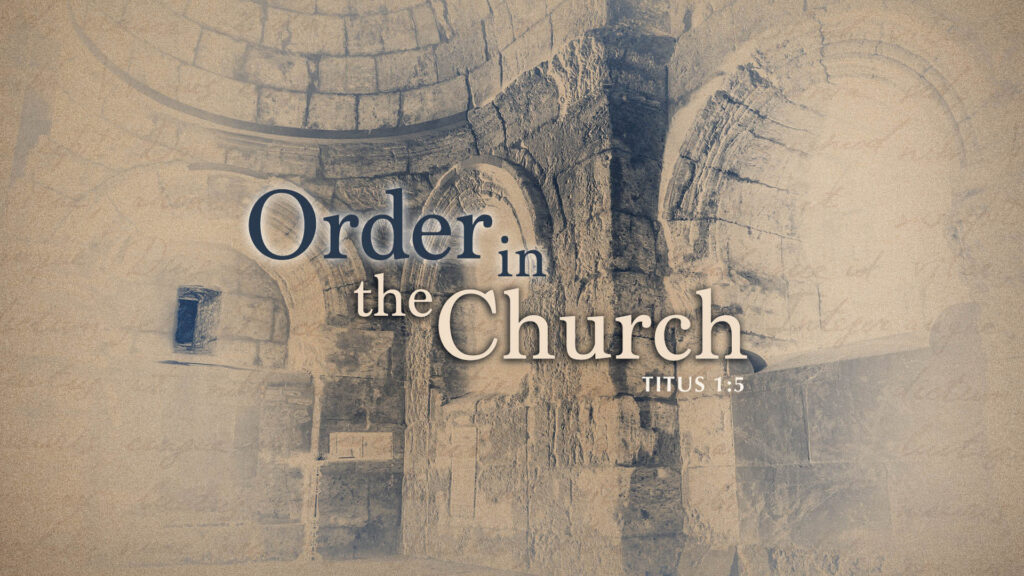Order in the Church, Part 1