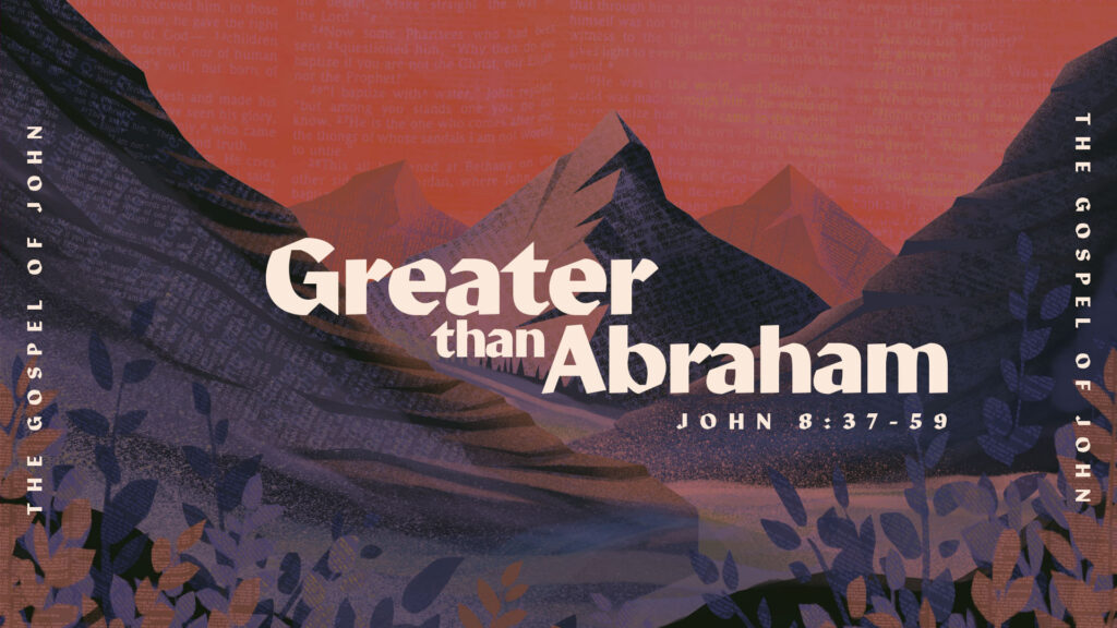 Greater than Abraham