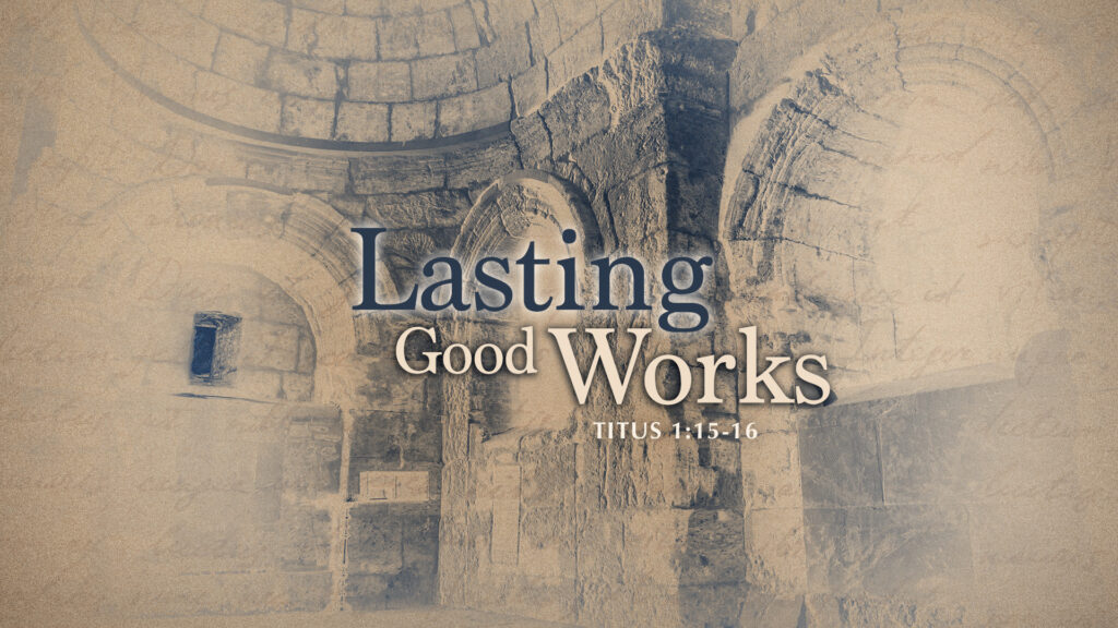 Lasting Good Works