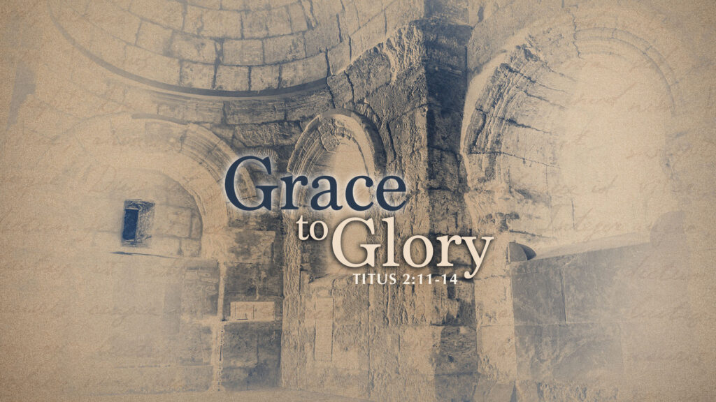 Grace to Glory